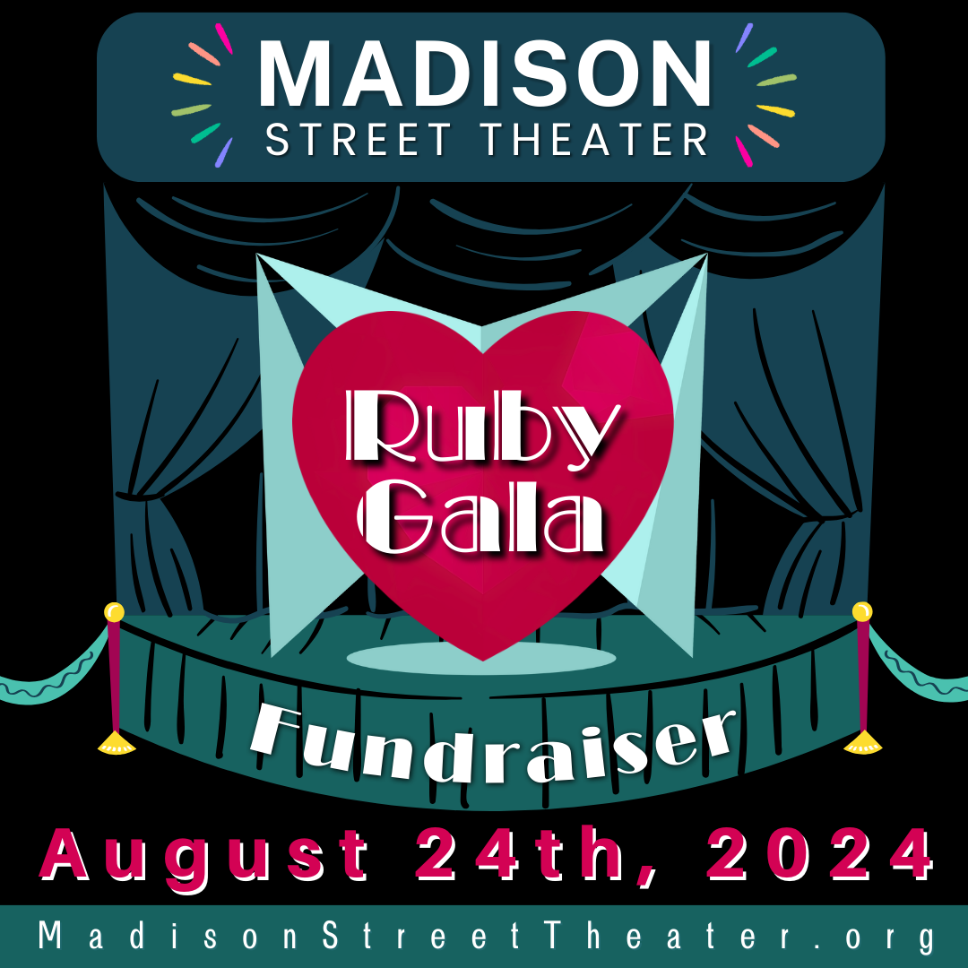 Madison Street Theater Ruby Gala Fundraiser August 24th, 2024 madisonstreettheater.org